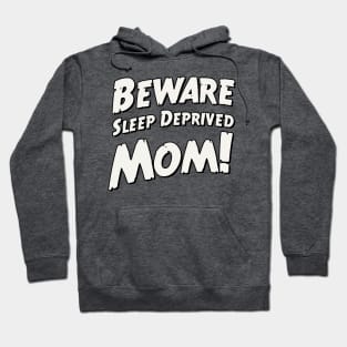 Beware sleep deprived mom! Hoodie